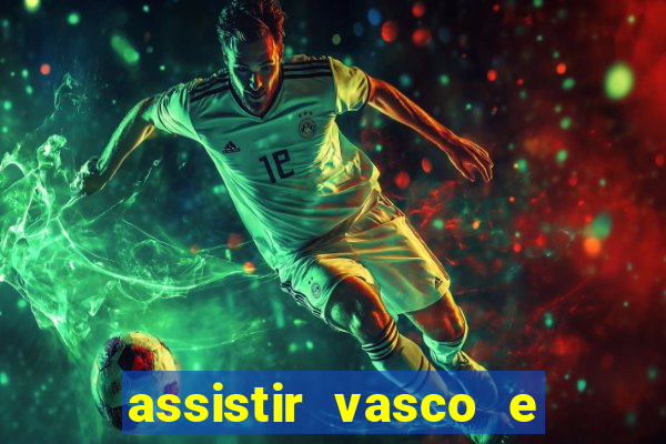 assistir vasco e internacional futemax